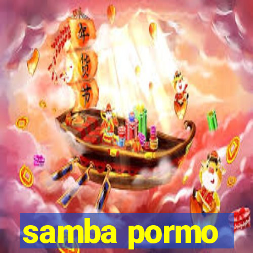 samba pormo